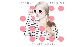 Meghan Trainor - Lips Are Movin' (Sped Up/High Pitch) - READ DESCRIPTION