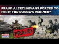 Job Fraud Forces Indians To Fight For Russia&#39;s Wagner Against Ukraine? Shocking Details As 4 Suffer