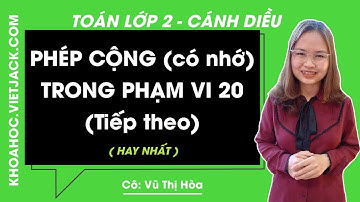 Phép cộng (có nhớ) trong phạm vi 20 (Tiếp theo) | Toán lớp 2 Cánh diều - trang 20, 21 (HAY NHẤT)