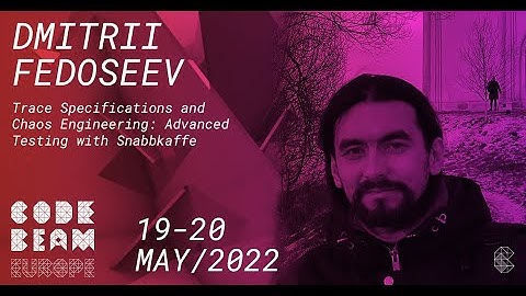 Trace Specifications & Chaos Engineering | Dmitrii Fedoseev | Code BEAM Europe 2022