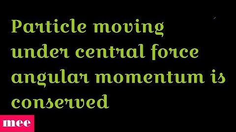 Angular Momentum conserved for particle moving under central force