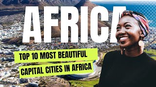 Top 10 Most Beautiful Capital Cities in Africa in 2023 | Travel Video