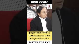 Judge Scolds Govt Officer over delay in work and asks for refund of Salary #judge #highcourt #shorts