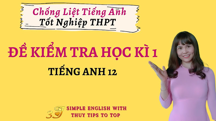 Đề thi anh văn lớp 12 học kì 1 năm 2024