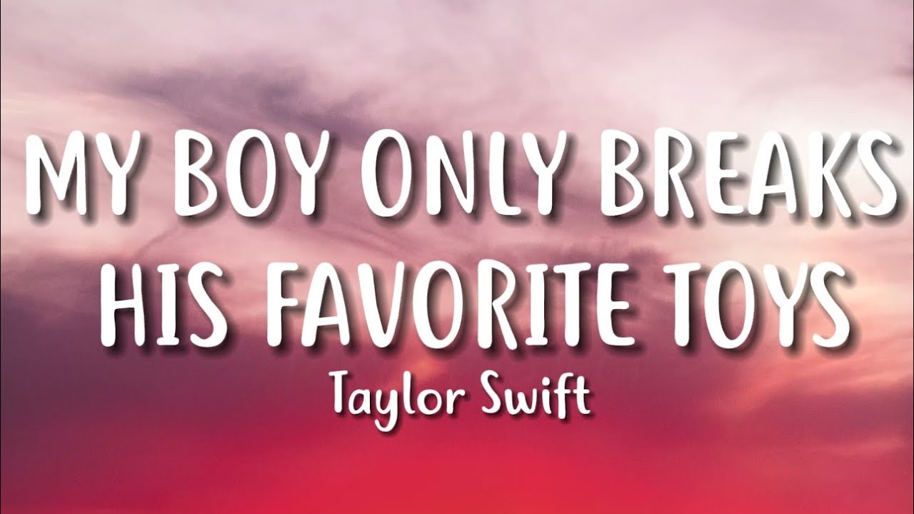 Taylor Swift My Boy Only Breaks His Favorite Toys (Official Lyric