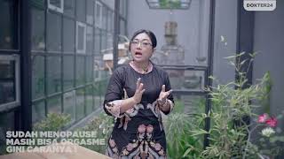 Dokter 24 - Walau Menopause Tetap Bisa Orgasme ! Caranya ?