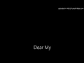 Dear My