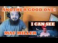 MAC MILLER - I CAN SEE | REACTION