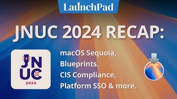 JNUC 2024 Recap: Sequoia, CIS, Blueprints, and Platform SSO