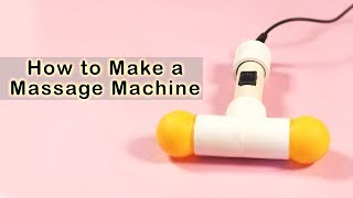 How to Make a Massage Machine