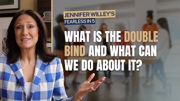 How to Overcome the Double Bind | Fearless in 5 with Jennifer Willey