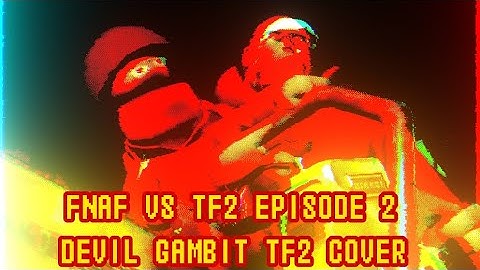 DEVIL'S GAMBIT TF2 COVER (FNAF VS TF2 EPISODE 2 BY @wolfalberto)