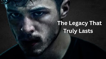 THE LEGACY THAT TRULY LASTS - POWERFUL MOTIVATIONAL VIDEO