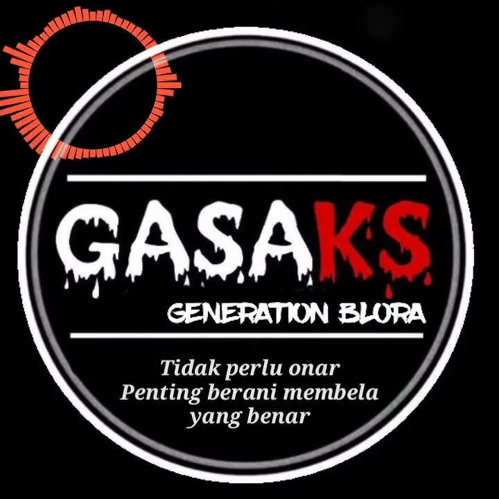 GASAKS GENERATION BLORA  ✔Story WA