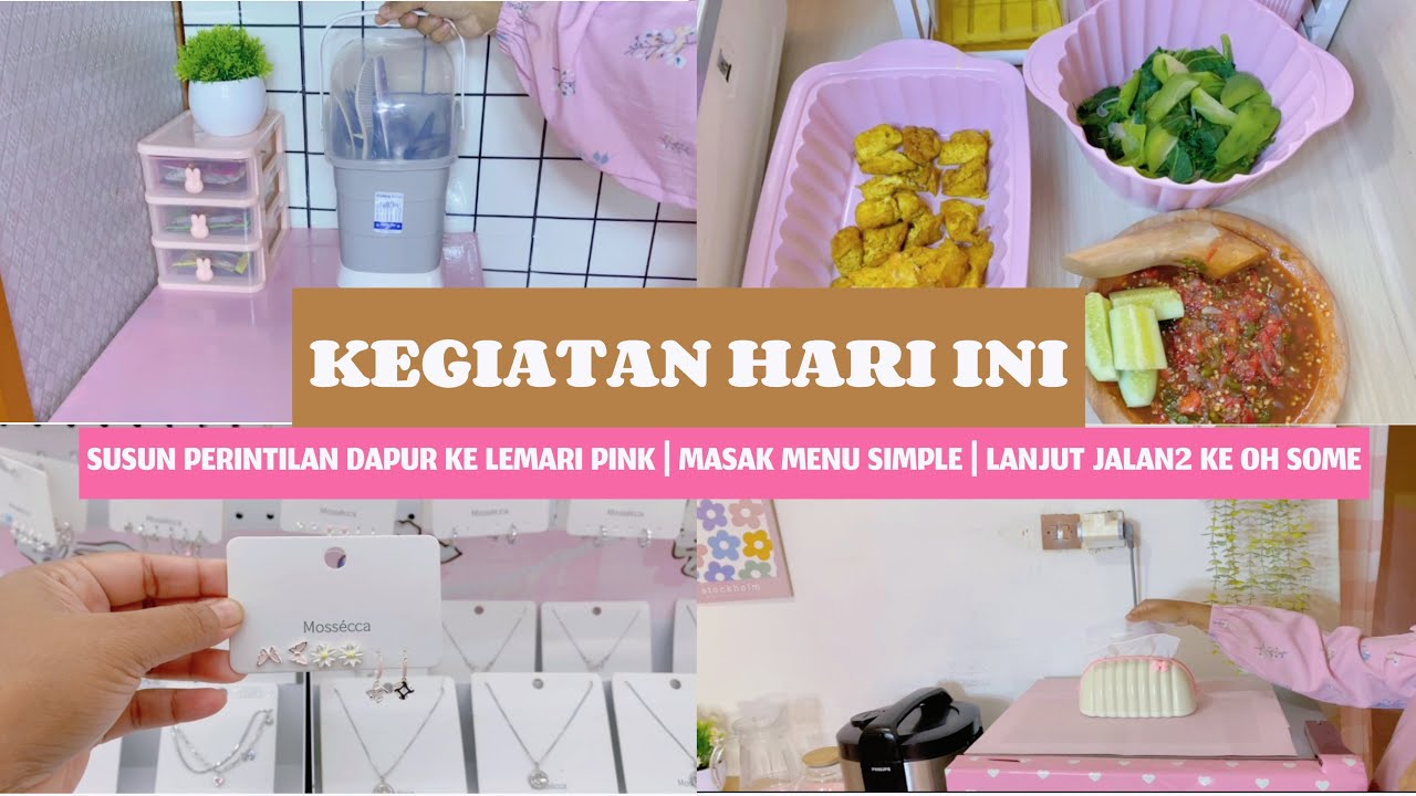 KEGIATAN HARI INI‼️ SUSUN PERINTILAN DAPUR KE LEMARI PINK | MASAK MENU SIMPLE | JALAN2 KE OH SOME 