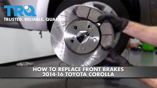 How to Replace Front Brakes 201416 Toyota Corolla