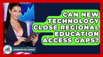 Can New Technology Close Regional Education Access Gaps? - Demographic Data Answers