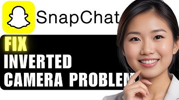 How to Fix Snapchat Camera Upside Down Problem: 2024 Guide