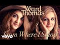 Ward Thomas - From Where I Stand (Official Audio)