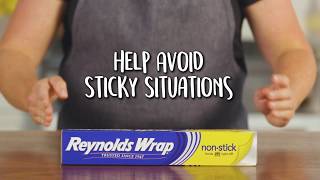 Avoid Sticky Situations with Reynolds Wrap® Non-Stick Aluminum