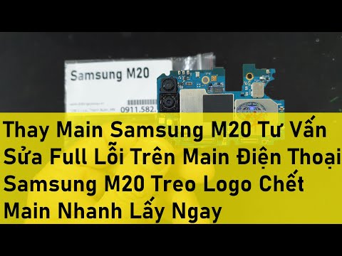 Thay Main Samsung M20 Tư Vấn Sửa Full Lỗi Trên Main Điện Thoại Samsung M20 Treo Logo Chết Main Nhanh