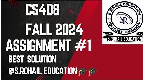 CS408 || Assignment #1 Solution || Fall 2024 || Best Solution by @S.Rohail