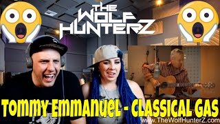 Classical Gas [Mason Williams]  Songs  Tommy Emmanuel | THE WOLF HUNTERZ Reactions
