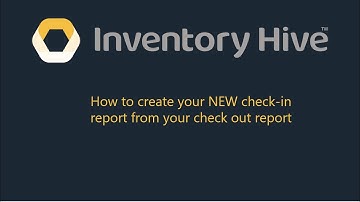 Inventory Hive: How to create your NEW check-in report from your check out report