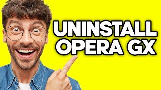 How To Uninstall Opera GX (2023)