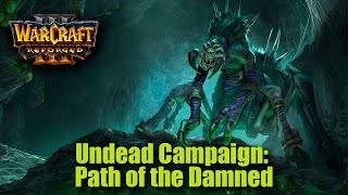 Warcraft 3 Reforged - Undead Campaign: Path of the Damned - All Missions Walkthrough 3