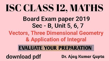 ISC Class 12 Maths | Board Exam Paper Solution | 2019 | Section B | PYQ ISC maths solution |