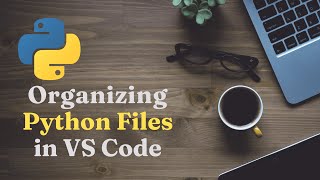 Organizing Python Files