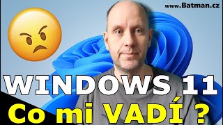 Windows 11 - 8x věci co mi vadí (a co vadí vám?)