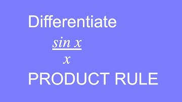 How to differentiate sinx/x using the Product Rule