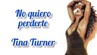 I Dont Wanna Lose You - Tina Turner (Subtítulos en español)