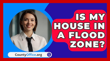 Is My House In A Flood Zone? - CountyOffice.org