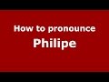 How to pronounce Philipe (Brazilian Portuguese/Brazil)  - PronounceNames.com