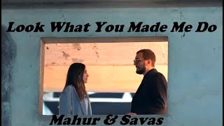 Mahur & Savaş - Look What You Made Me Do (Maraşlı)