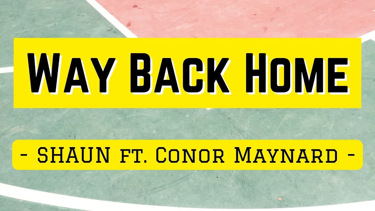 SHAUN Ft. Conor Maynard - Way Back Home | Lyrics - YouTube