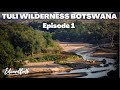 Tuli Wilderness Botswana | Botswana's Gem | Episode 1