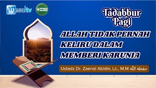 🔴 ALLAH TIDAK PERNAH KELIRU DALAM MEMBERI KARUNIAr - Ust Dr. Zaenal Abidin, Lc., M.M. Hafidzahullah