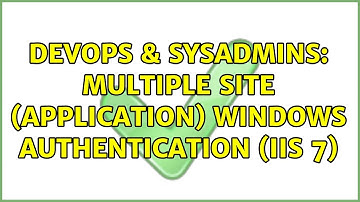 DevOps & SysAdmins: Multiple Site (Application) Windows Authentication (IIS 7)