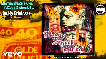 Brotha Lynch Hung - On My Briefcase (Official Audio) ft. Zagg, Phonk B