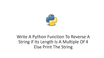 Python Func To Reverse A String If Its Length Is A Multiple Of 4 Else Print The String