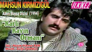 MAHSUN KIRMIZIGÜL - KARLI KAYIN ORMANI - TAMAMI NETTE İLK KEZ ALEM BUYSA 12. BÖLÜM ŞARKISI (1994) Resimi