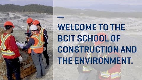 Find out more about the BCIT School of Construction and the Environment