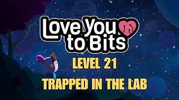 Love You To Bits Level 21 Trapped in the Lab Gameplay Walkthrough With Memories