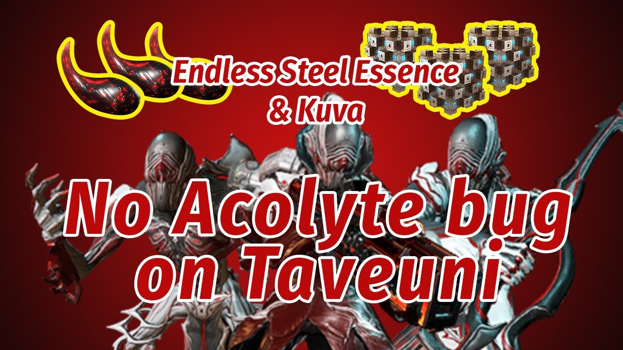 (Patched) No Acolyte bug on Taveuni Endless Steel Essence and Kuva