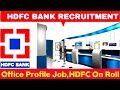 HDFC Bank Office Job Profile|Fresher &amp; Experience Both