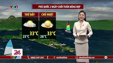 Dự báo thời tiết 18h45 - 17/3/2023 | Phú Quốc 2 ngày cuối tuần nắng đẹp | VTVWDB